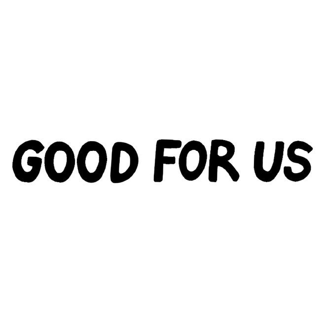 Good For Us